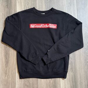 Be Good or Be Gone Graphic Sweatshirt Size Small